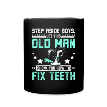 Let this old man show you how to fix teeth - Full Colour Mug - black - Front