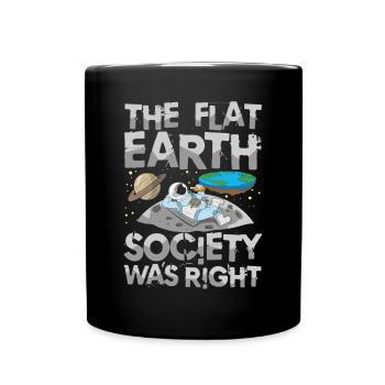 The Flat Earth Society Was Right - Tasse einfarbig - Schwarz - Vorne