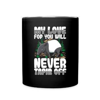My Love For You Will Never Tapir Off - Tasse einfarbig - Schwarz - Vorne