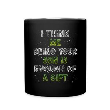 Your son is gift enough - Full Colour Mug - black - Front