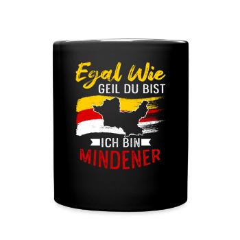 Egal Wie Geil Du Bist Ich Bin Mindener - Tasse einfarbig - Schwarz - Vorne