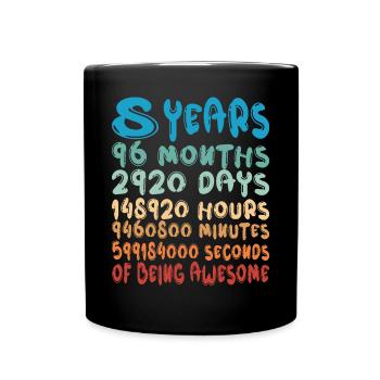 8 Years Months Days Being Awesome 8. Geburtstag - Tasse einfarbig - Schwarz - Vorne