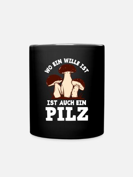 Wo Ein Wille Ist Ist Ein Pilz Lustiges Pilzsammler - Tasse einfarbig - Schwarz