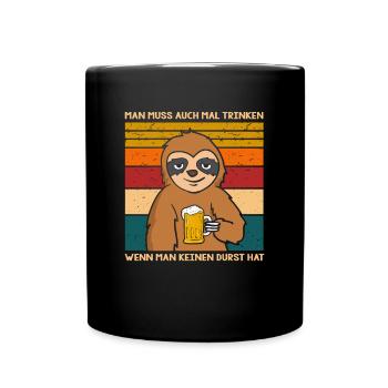 Man Muss Auch Trinken Wenn Man Keinen Durst Hat - Tasse einfarbig - Schwarz - Vorne