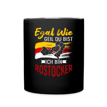 Egal Wie Geil Du Bist Ich Bin Rostocker - Tasse einfarbig - Schwarz - Vorne