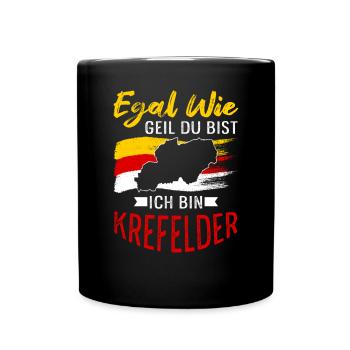 Egal Wie Geil Du Bist Ich Bin Krefelder - Tasse einfarbig - Schwarz - Vorne