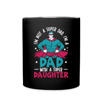 Dad With A Super Daughter Fatherhood Fathers Day - Full Colour Mug - black - Front