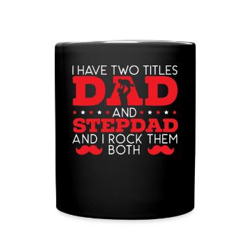 I Have Two Titles Dad And Stepdad Fathers Day - Full Colour Mug - black - Front
