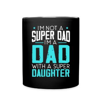Dad With A Super Daughter Fatherhood Fathers Day - Full Colour Mug - black - Front