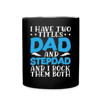 I Have Two Titles Dad And Stepdad Fathers Day - Full Colour Mug - black - Front