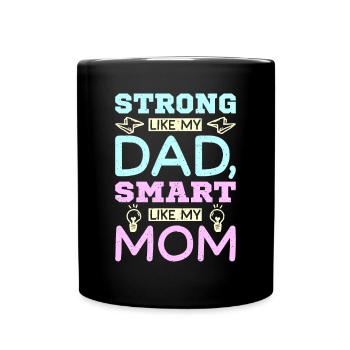 Strong like my dad smart like my mom - Tasse einfarbig - Schwarz - Vorne