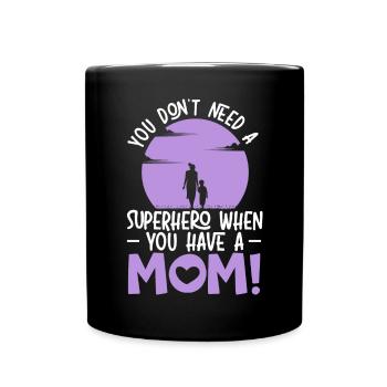 Du brauchst keinen Superhelden, wenn du eine Mutter hast - Tasse einfarbig - Schwarz - Vorne
