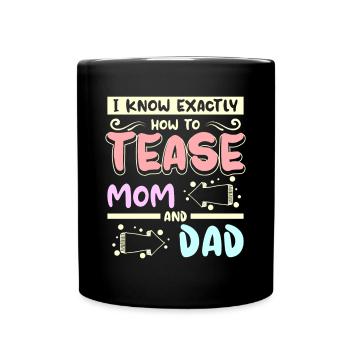 Je sais exactement comment taquiner maman et papa - Mug uni - noir - Devant