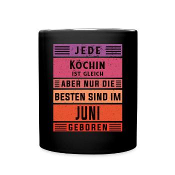 Koch Geburtstag Juni geboren Hobby Köchin - Tasse einfarbig - Schwarz - Vorne