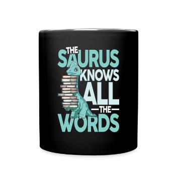 The Saurus Knows All The Words - Tasse einfarbig - Schwarz - Vorne