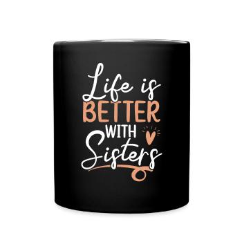 Life Is Better With Sisters Best Sister Ever - Full Colour Mug - black - Front