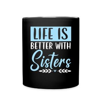 Life Is Better With Sisters Best Sister Ever - Full Colour Mug - black - Front