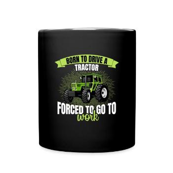Forced to drive tractor born to work farmer - Full Colour Mug - black - Front