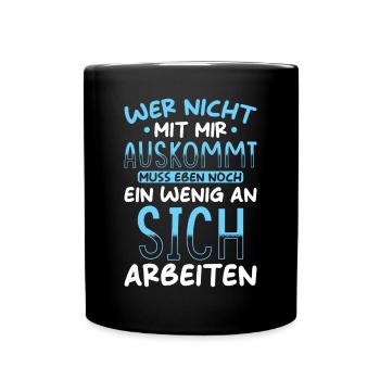 Lustiger Spruch Wer nicht mit mir Auskommt - Tasse einfarbig - Schwarz - Vorne
