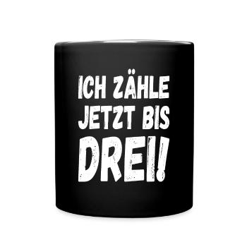 Ich zähle jetzt bis drei - Tasse einfarbig - Schwarz - Vorne