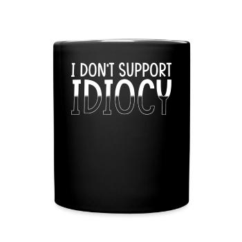Anti Idiotie Idiot Sarkasmus Spruch - Tasse einfarbig - Schwarz - Vorne