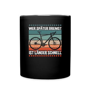 Radfahrer Wer Später Bremst - Tasse einfarbig - Schwarz - Vorne
