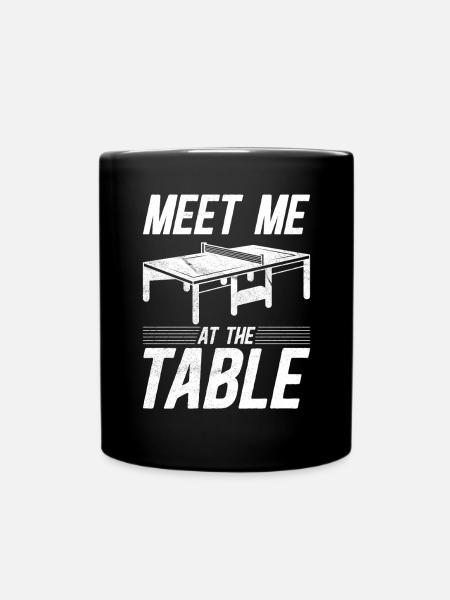 Treffen Sie mich am Tisch Funny Table Tennis - Tasse einfarbig - Schwarz