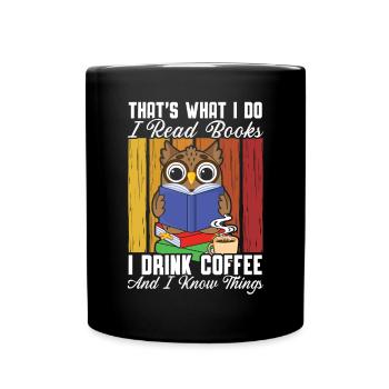 Ich lese Bücher, die ich trinke, und ich kenne Dinge Eule - Tasse einfarbig - Schwarz - Vorne