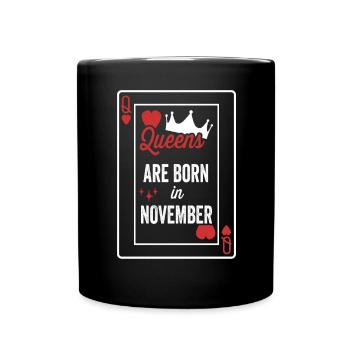 Queens Are Born In November Birthday Date Girls Wo - Full Colour Mug - black - Front