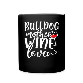 Wine Lover BULLDOG Mother - Tasse einfarbig - Schwarz - Vorne