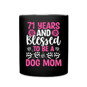 71 Birthday Blessed Dog Mom 71 Year Old Dog Mother - Full Colour Mug - black - Front