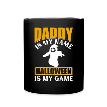 Halloween Party I Daddy is my Name Halloween is my - Tasse einfarbig - Schwarz - Vorne