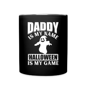 Daddy is my Name Halloween is my Game I Halloween - Tasse einfarbig - Schwarz - Vorne