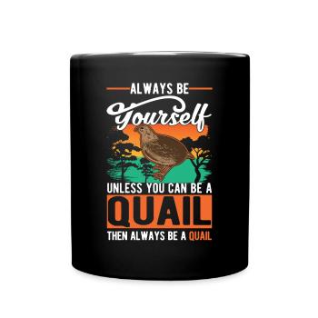 Always be yourself Quail Wachtel - Tasse einfarbig - Schwarz - Vorne