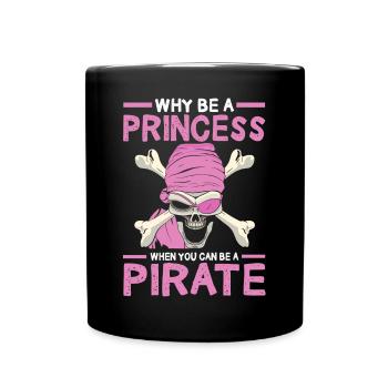 Why be a princess when you are a pirate - Full Colour Mug - black - Front