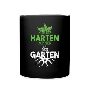 Garten Sprüche Nur die Harten kommen in den Garten - Tasse einfarbig - Schwarz - Vorne