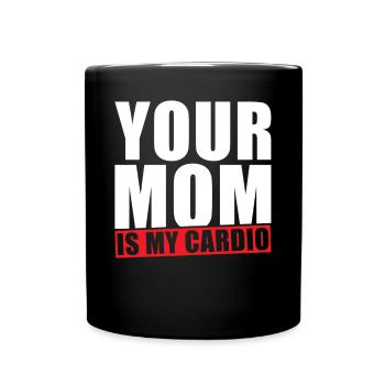 Your Mom is my Cardio - Full Colour Mug - black - Front