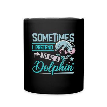 Somtimrd I pretend to be a dolphin - Full Colour Mug - black - Front