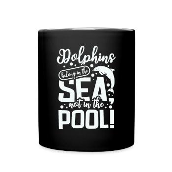 Dolphins belong in the sea not in the pool - Full Colour Mug - black - Front