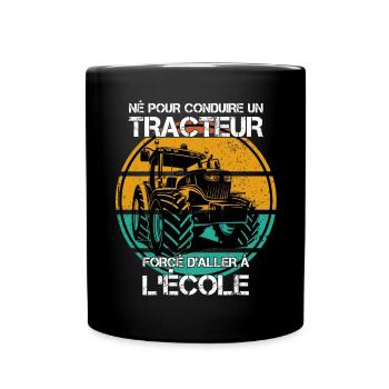 Né pour conduire un tracteur forcé daller à lécole - Mug uni - noir - Devant