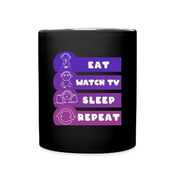 Eat Watch TV Sleep Repeat Fernschauen Faulenzen - Full Colour Mug - black - Front