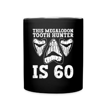 This Megalodon Tooth Hunter Turns 60 - Megalodon Shark - Full Colour Mug - black - Front