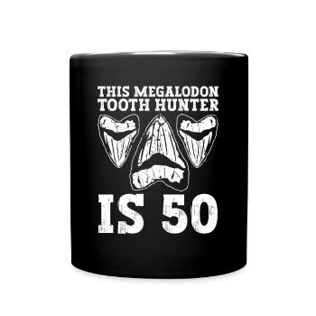 This Megalodon Tooth Hunter Turns 50 - Megalodon Shark - Full Colour Mug - black - Front