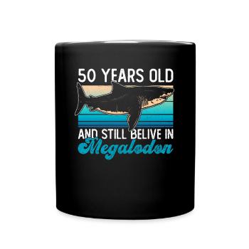 50 years old and still believe in megalodons - Full Colour Mug - black - Front
