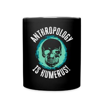 Anthropology Is Humerus Science Anthropologist - Full Colour Mug - black - Front