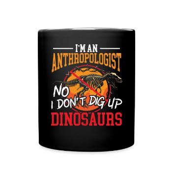 Je suis anthropologue Non Je ne déterre pas les dinosaures - Mug uni - noir - Devant