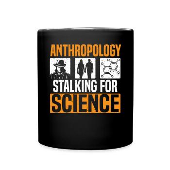 Anthropology Stalking For Science Anthropologist - Full Colour Mug - black - Front