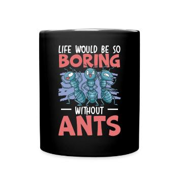 La vie serait si ennuyeuse sans les fourmis qui murmurent à l’oreille des fourmis - Mug uni - noir - Devant