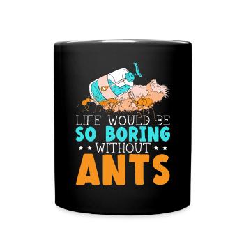 La vie serait si ennuyeuse sans les fourmis qui murmurent à l’oreille des fourmis - Mug uni - noir - Devant