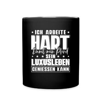 Ich Arbeite Hart Damit Mein Pferd - Tasse einfarbig - Schwarz - Vorne